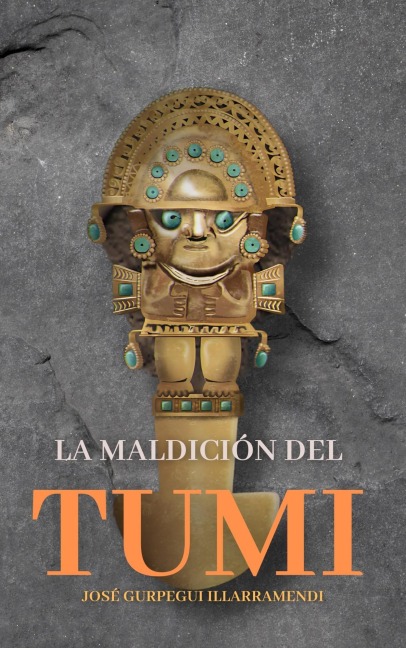 LA MALDICION DEL TUMI (ZÁRATE, #6) - José Gurpegui Illarramendi
