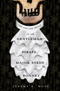 Cover-Bild zum Titel 'The Life and Tryals of the Gentleman Pirate, Major Stede Bonnet' von 'Jeremy R. Moss'