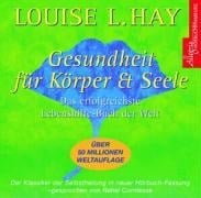 Gesundheit für Körper und Seele - Louise Hay