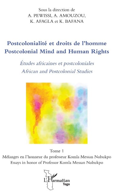 Postcolonialité et droits de l'homme. Etudes africaines et postcoloniales Tome 1 - Pewissi, Amouzou, Afagla, Bafana