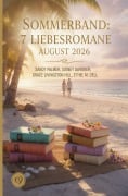 Cover-Bild zum Titel 'Sommerband 7 Liebesromane August 2026' von 'Sidney Gardner, Sandy Palmer, Grace Livingston Hill, Ethel M. Dell'