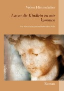 Cover-Bild zum Titel 'Lasset die Kindlein zu mir kommen' von 'Volker Himmelseher'