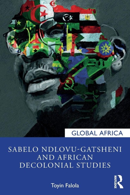 Sabelo Ndlovu-Gatsheni and African Decolonial Studies - Toyin Falola