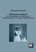 Praktisches Kochbuch - Margareta Klotschin