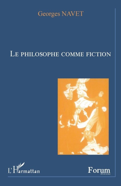 Le philosophe comme fiction - Georges Navet