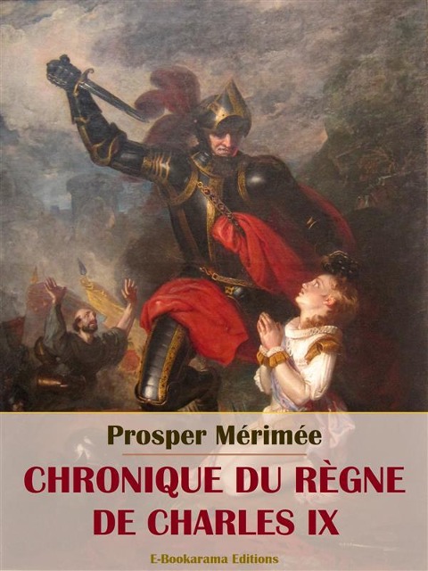 Chronique du règne de Charles IX - Prosper Mérimée