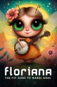 Cover-Bild zum Titel 'Floriana The Fly Goes To Mardi Gras' von 'Robert O'Halloran'