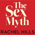 The Sex Myth: The Gap Between Our Fantasies and Reality - Rachel Hills