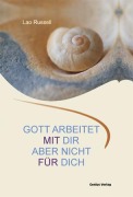 Cover-Bild zum Titel 'Gott arbeitet mit dir. Aber nicht für dich.' von 'Lao Russell'