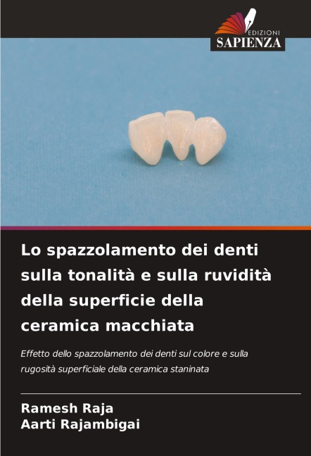 Lo spazzolamento dei denti sulla tonalità e sulla ruvidità della superficie della ceramica macchiata - Ramesh Raja, Aarti Rajambigai