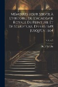 Mémoires Pour Servir À L'Histoire De L'Académie Royale De Peinture Et De Sculpture, Depuis 1648 Jusqu'En 1664; Volume 2 - Henri Testelin