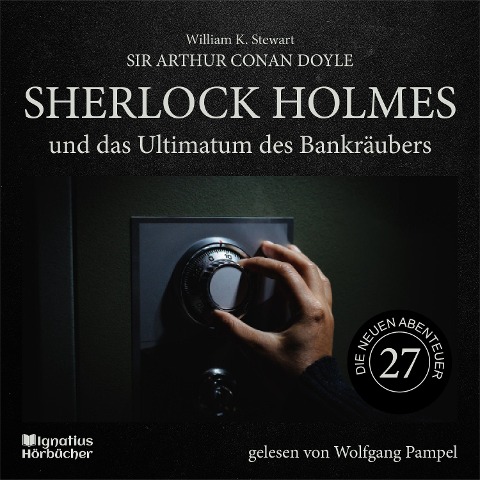 Sherlock Holmes und das Ultimatum des Bankräubers (Die neuen Abenteuer, Folge 27) - Arthur Conan Doyle, William K. Stewart