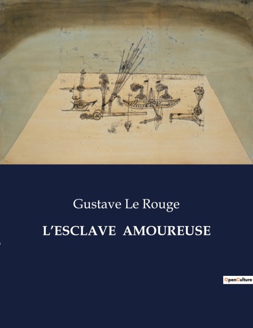 L'ESCLAVE AMOUREUSE - Gustave Le Rouge