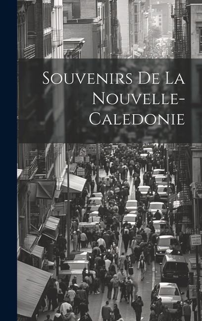 Souvenirs De La Nouvelle-Caledonie - Anonymous
