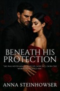 Cover-Bild zum Titel 'Beneath His Protection' von 'Anna Steinhowser'