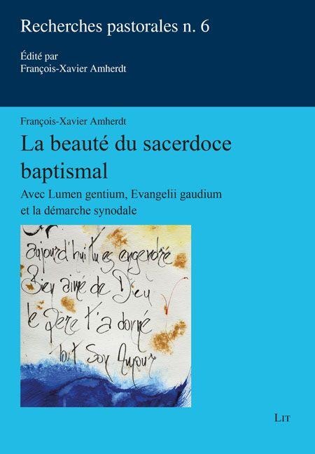 La beauté du sacerdoce baptismal - François-Xavier Amherdt