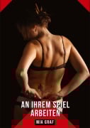 Cover-Bild zum Titel 'An ihrem Spiel arbeiten' von 'Mia Graf'