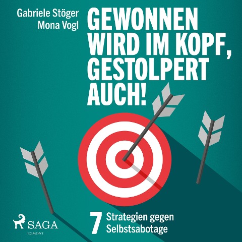 Gewonnen wird im Kopf, gestolpert auch! - 7 Strategien gegen Selbstsabotage - Gabriele Stöger, Mona Vogl