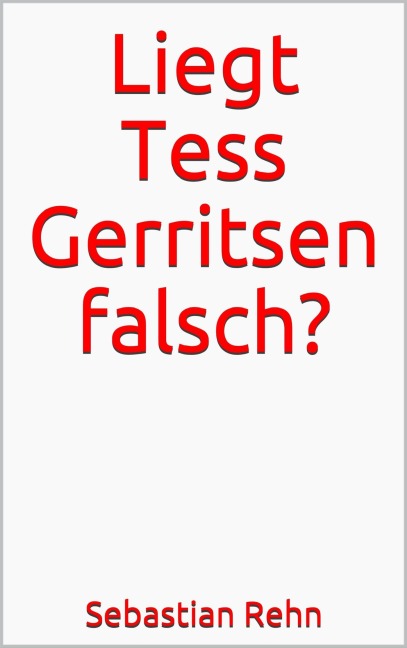 Liegt Tess Gerritsen falsch? - Sebastian Rehn