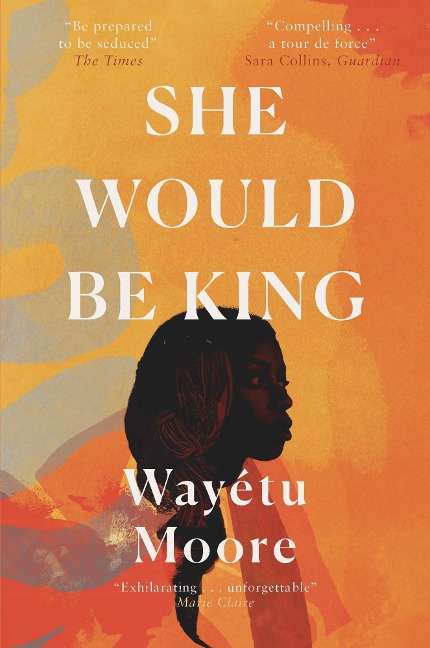 She Would Be King - Wayétu Moore