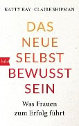Cover-Bild zum Titel 'Das neue Selbstbewusstsein' von 'Katty Kay, Claire Shipman'