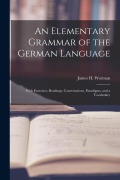 An Elementary Grammar of the German Language: With Exercises, Readings, Conversations, Paradigms, and a Vocabulary - 