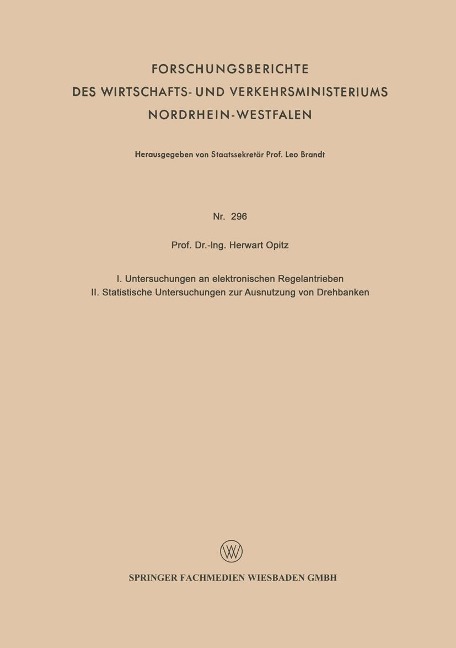 I. Untersuchungen an elektronischen Regelantrieben II. Statistische Untersuchungen zur Ausnutzung von Drehbänken - Herwart Opitz