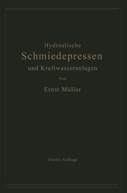 Hydraulische Schmiedepressen und Kraftwasseranlagen - Ernst Müller