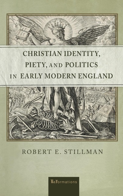 Christian Identity, Piety, and Politics in Early Modern England - Robert E. Stillman
