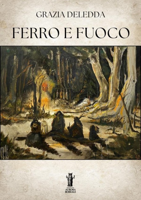 Ferro e Fuoco - Grazia Deledda