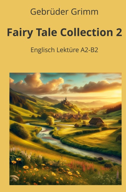 Fairy Tale Collection 2: Englisch Lektüre A2 - B2 - Gebrüder Grimm