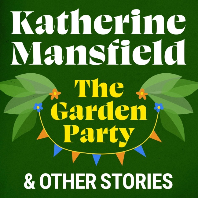The Garden Party and Other Stories - Katherine Mansfield