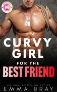 Cover-Bild zum Titel 'Curvy Girl for the Best Friend (Curvy Girl Romance Shorts, #5)' von 'Emma Bray'