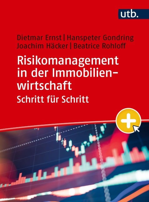 Risikomanagement in der Immobilienwirtschaft Schritt für Schritt - Dietmar Ernst, Hanspeter Gondring, Joachim Häcker, Beatrice Rohloff
