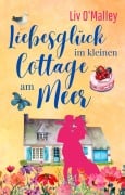 Cover-Bild zum Titel 'Liebesglück im kleinen Cottage am Meer' von 'Liv O'Malley'
