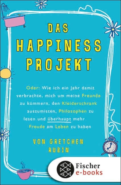 Das Happiness-Projekt - Gretchen Rubin