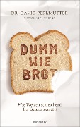 Cover-Bild zum Titel 'Dumm wie Brot' von 'David Perlmutter, Kristin Loberg'