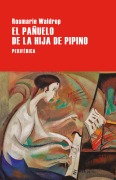 El pañuelo de la hija de Pipino - Rosmarie Waldrop