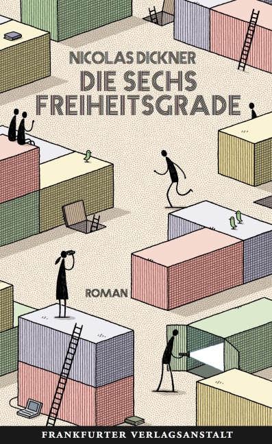 Die sechs Freiheitsgrade - Nicolas Dickner