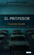 Cover-Bild zum Titel 'El Profesor - Charlote Bronte' von 'Charlotte Brontë'