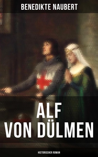 Alf von Dülmen (Historischer Roman) - Benedikte Naubert