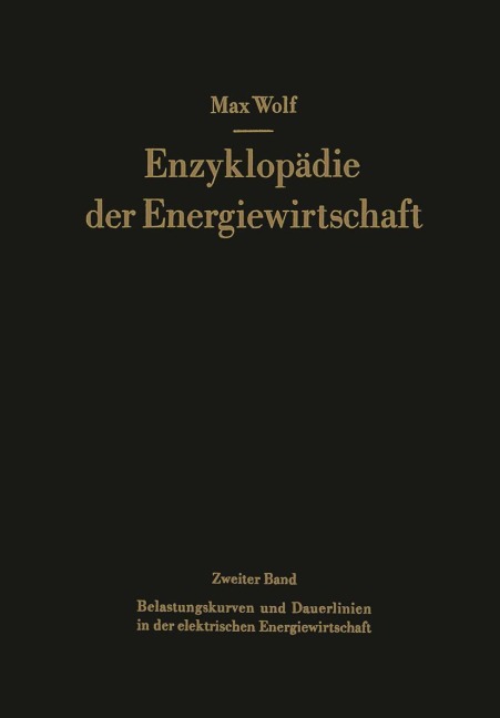 Belastungskurven und Dauerlinien in der elektrischen Energiewirtschaft - Hellmuth Junge, Max Wolf