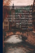 Cover-Bild zum Titel 'Étude Historique Et Critique Sur L'orthophonie Et L'orthoépie Tudesques Suivie De La Loi Runique De Modification Des Articulations' von 'Emilien Verstraete'
