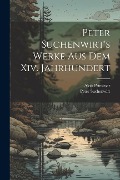 Peter Suchenwirt's Werke Aus Dem Xiv. Jahrhundert - Peter Suchenwirt, Alois Primisser