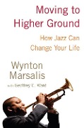 Cover-Bild zum Titel 'Moving to Higher Ground' von 'Wynton Marsalis, Geoffrey Ward'