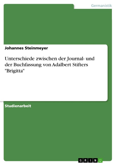 Unterschiede zwischen der Journal- und der Buchfassung von Adalbert Stifters "Brigitta" - Johannes Steinmeyer