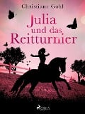 Julia und das Reitturnier - Christiane Gohl