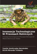 Cover-Bild zum Titel 'Innowacje Technologiczne W Procesach Rolniczych' von 'Yamile Venticuaba Hernández, Silva Miranda Tchikete'