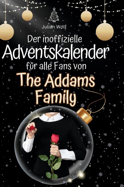 Der inoffizielle Adventskalender für alle Fans von The Addams Family - Julian Wolf