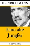 Cover-Bild zum Titel 'Eine alte Jungfer' von 'Heinrich Mann'